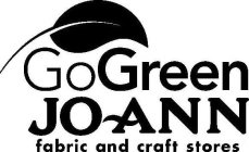 GO GREEN JO-ANN FABRIC AND CRAFT STORES