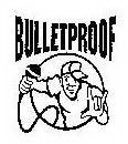 BULLETPROOF