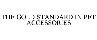 THE GOLD STANDARD IN PET ACCESSORIES
