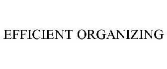 EFFICIENT ORGANIZING