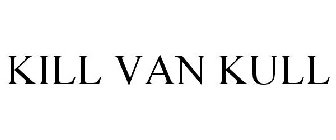 KILL VAN KULL