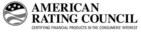 AMERICAN RATING COUNCIL CERTIFYING FINANCIAL PRODUCTS IN THE CONSUMERS' INTEREST