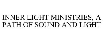 INNER LIGHT MINISTRIES, A PATH OF SOUND AND LIGHT