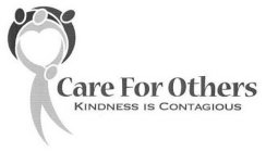 CARE FOR OTHERS KINDNESS IS CONTAGIOUS