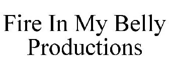 FIRE IN MY BELLY PRODUCTIONS
