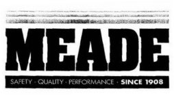 MEADE SAFETY · QUALITY · PERFORMANCE · SINCE 1908