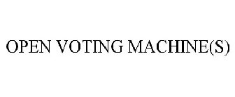OPEN VOTING MACHINE(S)