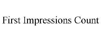 FIRST IMPRESSIONS COUNT