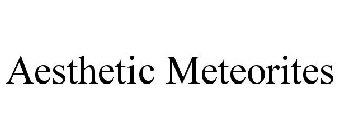 AESTHETIC METEORITES