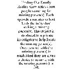 FINDING OUR FAMILY REALITY SHOW SERIES ABOUT PEOPLE SEARCHING FOR MISSING PERSON(S). EACH EPISODE A NARRATOR OR HOST LEADS THE INDIVIDUAL SEEKING A MISSING PERSON(S). THE SUBJECT IS INTRODUCED TO A PR