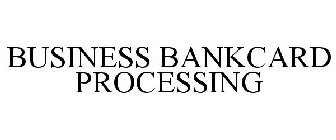 BUSINESS BANKCARD PROCESSING