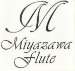 M MIYAZAWA FLUTE