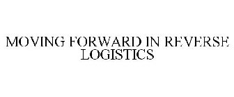 MOVING FORWARD IN REVERSE LOGISTICS