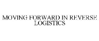 MOVING FORWARD IN REVERSE LOGISTICS
