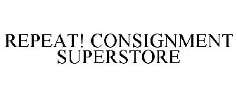 REPEAT! CONSIGNMENT SUPERSTORE