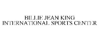BILLIE JEAN KING INTERNATIONAL SPORTS CENTER