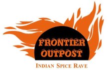 FRONTIER OUTPOST INDIAN SPICE RAVE