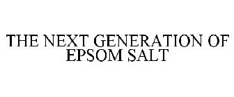 THE NEXT GENERATION OF EPSOM SALT
