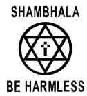 SHAMBHALA BE HARMLESS