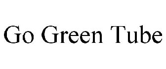 GO GREEN TUBE