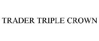 TRADER TRIPLE CROWN