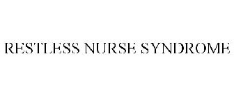 RESTLESS NURSE SYNDROME