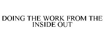DOING THE WORK FROM THE INSIDE OUT