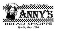 HAND MADE WITH LOVE ANNY'S BREAD SHOPPE QUALITY SINCE 1996