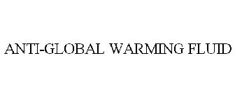 ANTI-GLOBAL WARMING FLUID