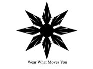 WEAR WHAT MOVES YOU