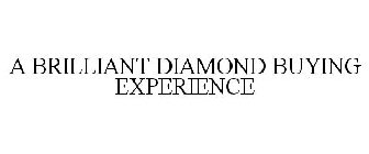 A BRILLIANT DIAMOND BUYING EXPERIENCE