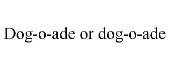 DOG-O-ADE OR DOG-O-ADE