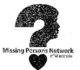 MISSING PERSONS NETWORK OF WISCONSIN
