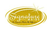 SIGNATURE MAIDS OUR SIGNATURE MAKES THE DIFFERENCE