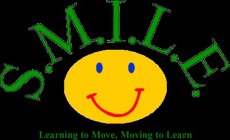 S.M.I.L.E. LEARNING TO MOVE. MOVING TO LEARN