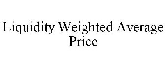 LIQUIDITY WEIGHTED AVERAGE PRICE