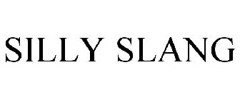 SILLY SLANG