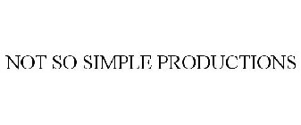 NOT SO SIMPLE PRODUCTIONS
