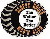 SLOPPY HOLES MUD'N CLUB THE WETTER THE BETTER