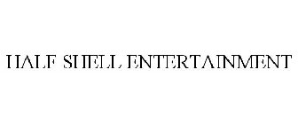 HALF SHELL ENTERTAINMENT