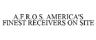 A.F.R.O.S. AMERICA'S FINEST RECEIVERS ON SITE
