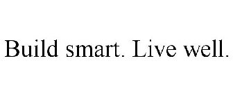 BUILD SMART. LIVE WELL.