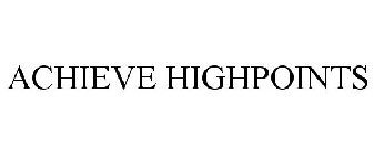 ACHIEVE HIGHPOINTS
