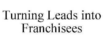 TURNING LEADS INTO FRANCHISEES