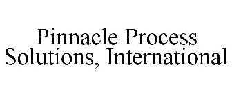 PINNACLE PROCESS SOLUTIONS, INTERNATIONAL