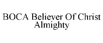 BOCA BELIEVER OF CHRIST ALMIGHTY