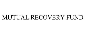MUTUAL RECOVERY FUND