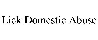 LICK DOMESTIC ABUSE
