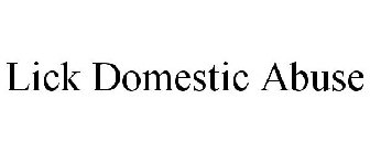 LICK DOMESTIC ABUSE