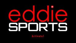 EDDIE SPORTS ACTIVATE!